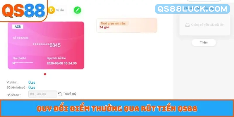 Quy đổi điểm thưởng qua rút tiền QS88