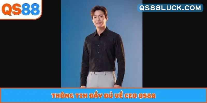 Thông tin đầy đủ về CEO QS88