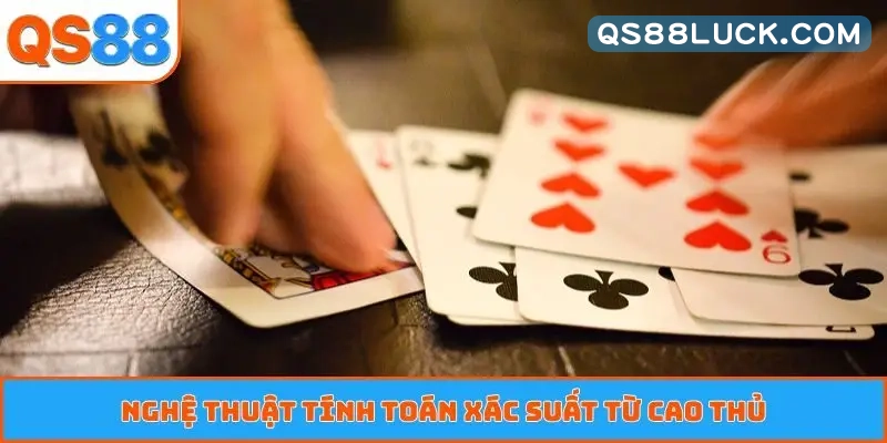 Nghệ thuật tính toán xác suất từ cao thủ