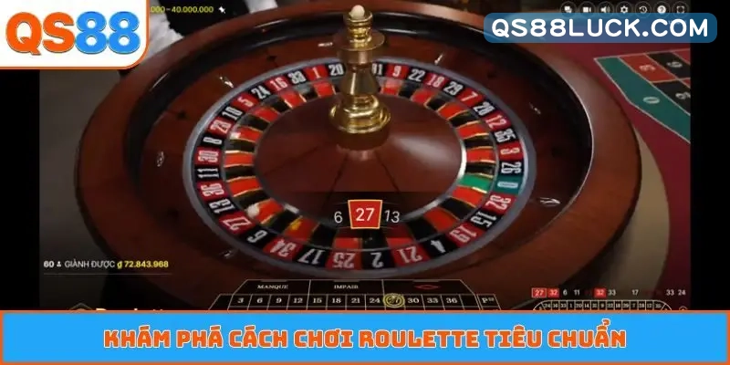 Khám phá cách chơi roulette tiêu chuẩn