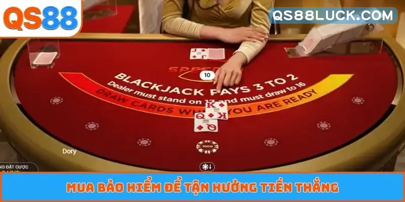 Mua bảo hiểm để tận hưởng tiền thắng