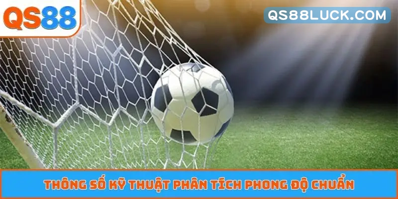 Thông số kỹ thuật phân tích phong độ chuẩn