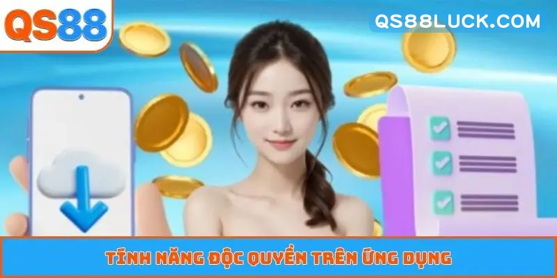 Tính năng độc quyền trên ứng dụng