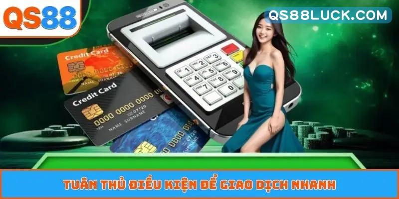 Tuân thủ điều kiện để giao dịch nhanh